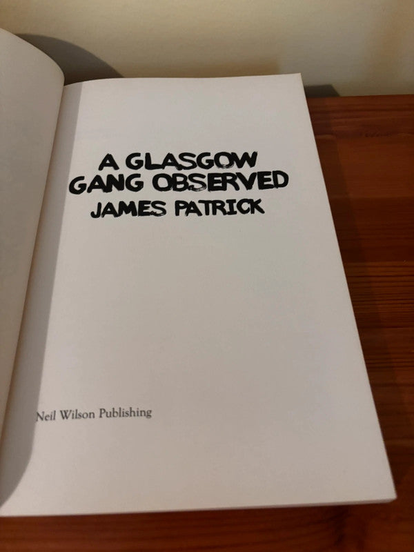 "A Glasgow gang observed - James Patrick -Paperback, showing minor cover wear but pages in very good condition."