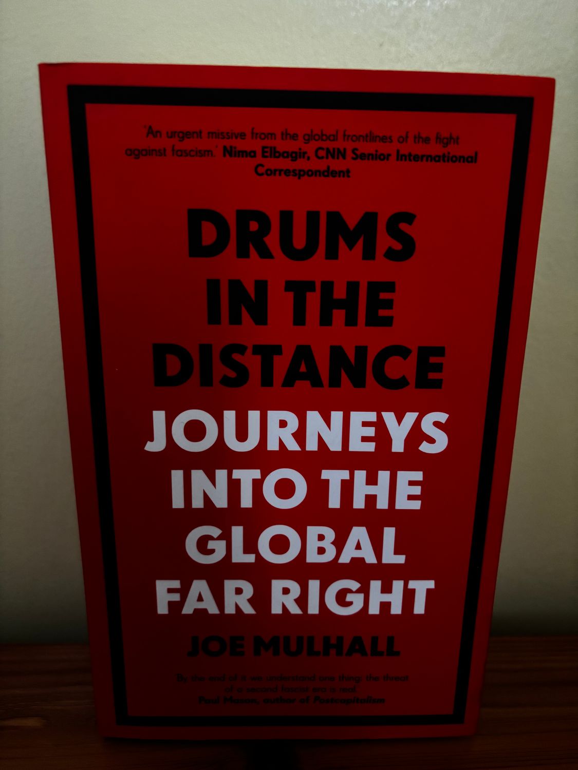 Drums In The Distance: Journeys Into the Global Far Right by Joe Mulhall explores today's political complexities.