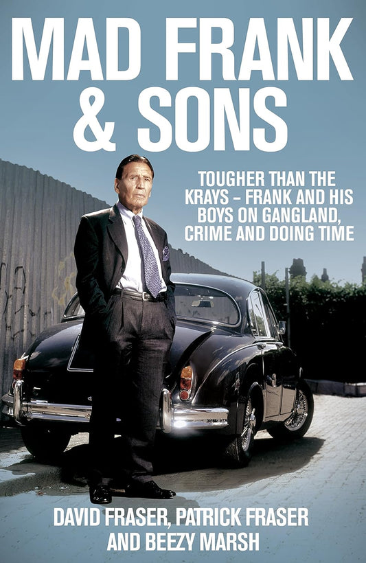Explore the gripping biography "Mad Frank and Sons: Tougher than the Krays...." delving into London's crime underworld.