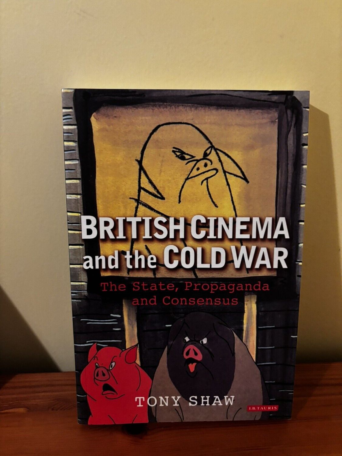 Cover of "British Cinema and the Cold War: The State, Propaganda and Consensus" by Tony Shaw, exploring film's political role.