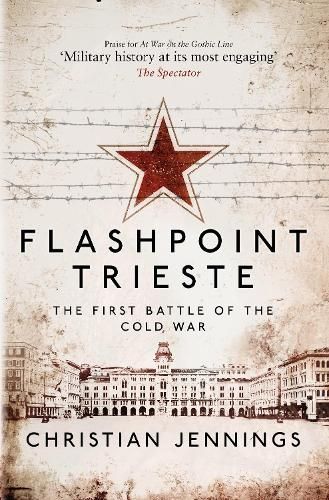 Discover the gripping narrative in Flashpoint Trieste: The First Battle of the Cold War by Christian Jennings, Bloomsbury.