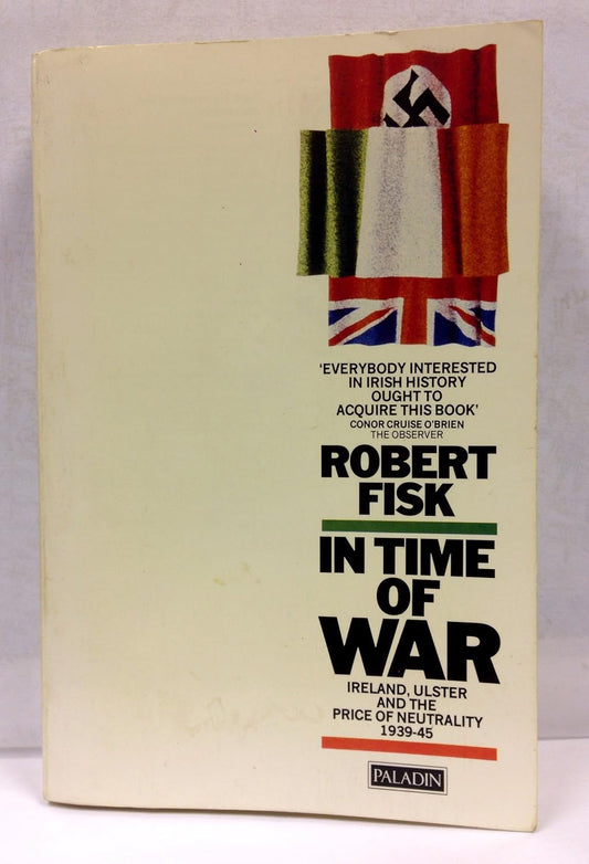 In Time of War: Ireland and Ulster's Neutrality 1939-45