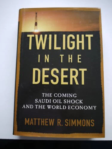 Twilight in the Desert: The Coming Saudi Oil Shock Hardcover explores critical oil resource insights at [Store Name].