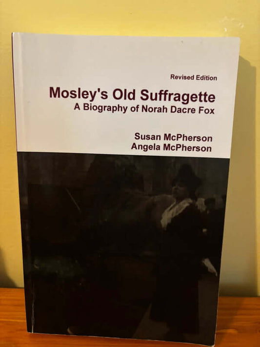 Explore Mosley's Old Suffragette: A Biography of Norah Dacre Fox (Revised Edition) Paperback – 6 Dec. 2010.