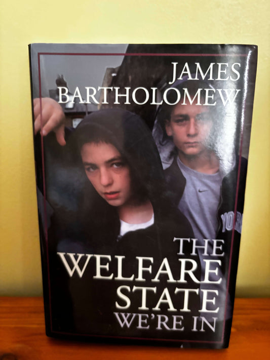 Cover of The Welfare State We're in Paperback – 15 May 2006, by James Bartholomew, exploring welfare state critiques.