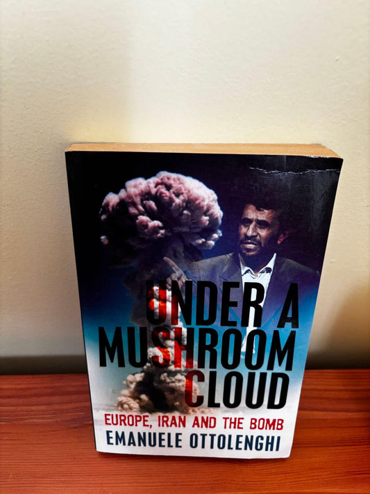 Explore "Under a Mushroom Cloud: Europe, Iran and the Bomb" by Emanuele Ottolenghi, a compelling look at nuclear dynamics.