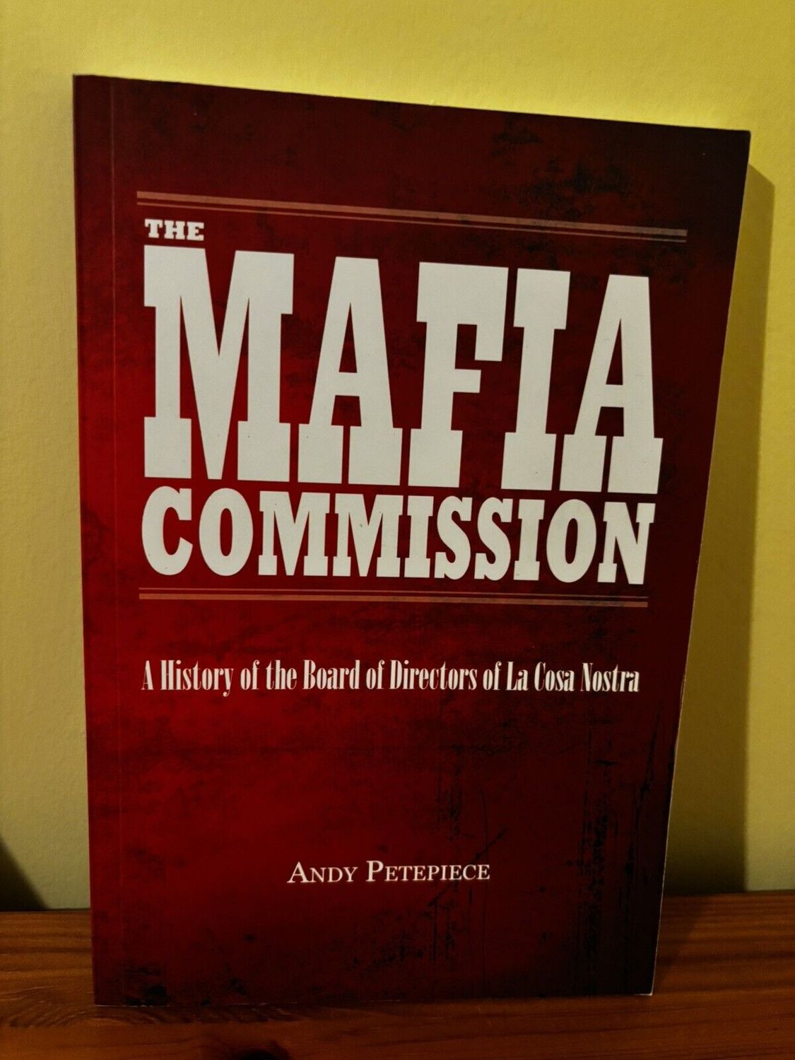 Mafia Commission: A History of the Board of Directors of La Cosa Nostra