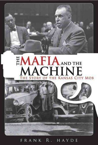 Explore The Mafia and the Machine The Story of the Kansas City Mob by Frank R. Hayde, a must-have from Barricade Books.