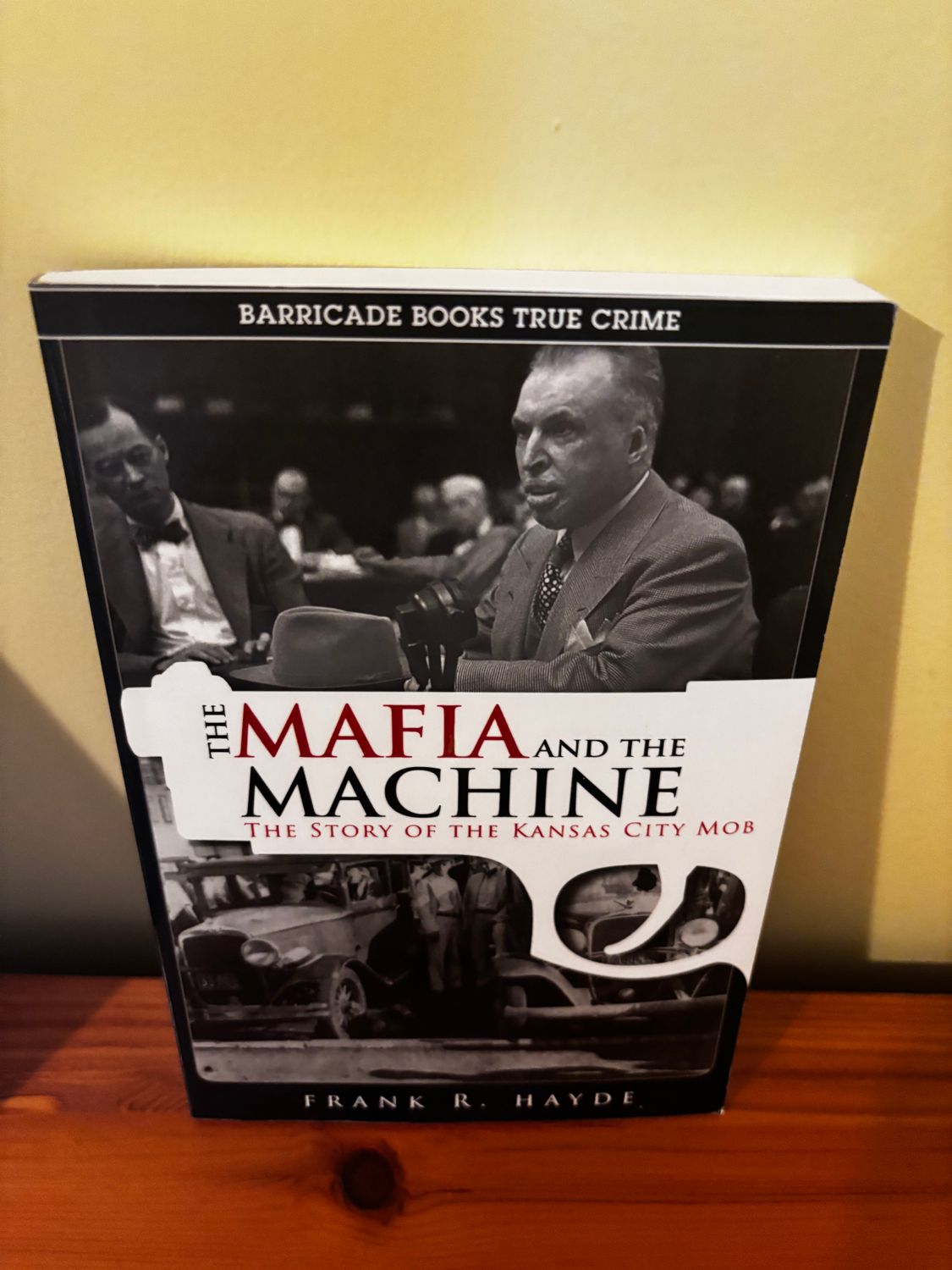 Cover of The Mafia and the Machine The Story of the Kansas City Mob by Frank R. Hayde, published by Barricade Books.