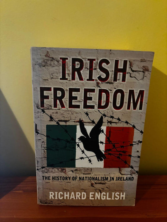 Explore Irish Freedom: A History of Nationalism in Ireland by Richard English, revealing Ireland's complex past.