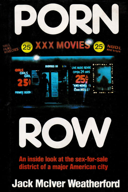 Explore "Porn Row by Jack Mclver Weatherford (Hardback, 1st Ed, 1986)," revealing the sex-for-sale district's insights.