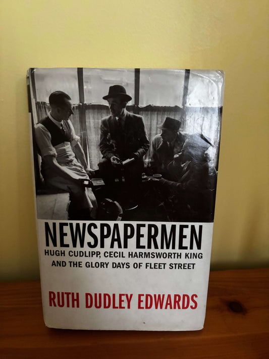 Cover of "Newspapermen: Hugh Cudlipp, Cecil Harmsworth King and the Glory," showcasing journalism's legendary figures.