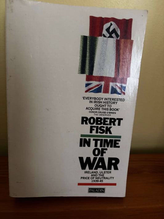 Explore "In Time of War: Ireland, Ulster and the Price of Neutrality, 1939-45," a compelling read from Paladin.