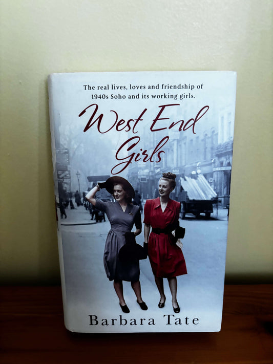 West End Girls By Barbara Tate explores the lives and friendships of 1940s Soho’s working girls.