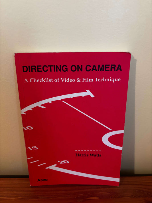 Directing on Camera: A Checklist of Video and Film Technique By Harris Watts, a must-have guide for aspiring filmmakers.