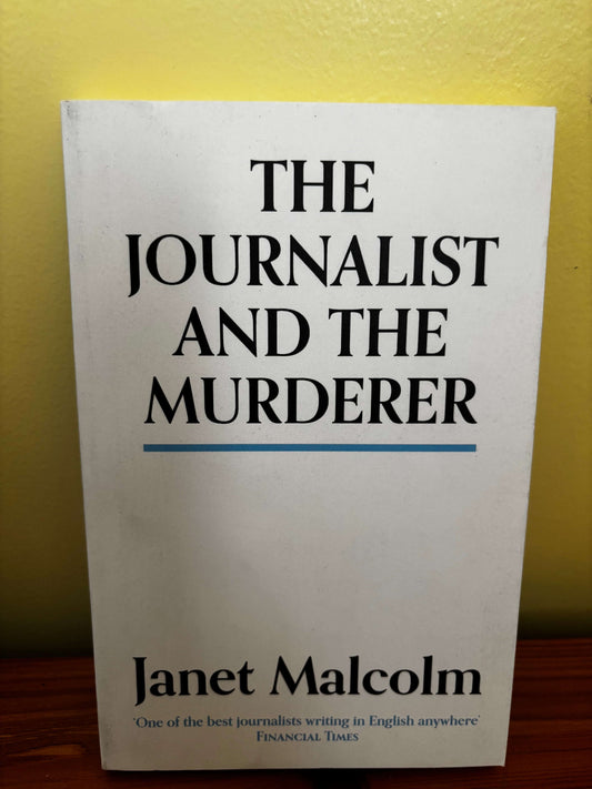 The Journalist and the Murderer Janet Malcolm Paperback