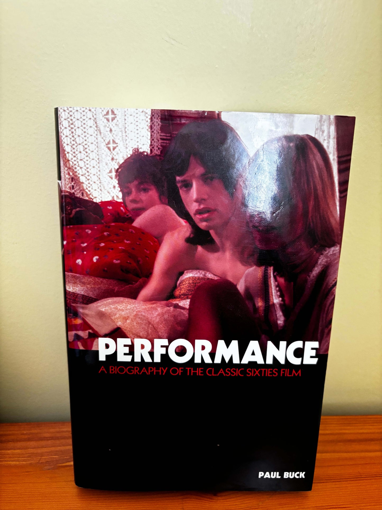 Performance: A Biography of the Classic Sixties Film – Paul Buck Hardback