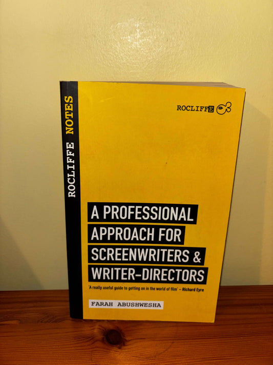 Rocliffe Notes A Professional Approach for Screenwriters & Writer-Directors