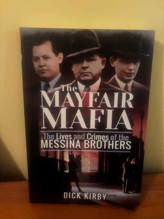 The Mayfair Mafia: The Lives and Crimes of the Messina Brothers
